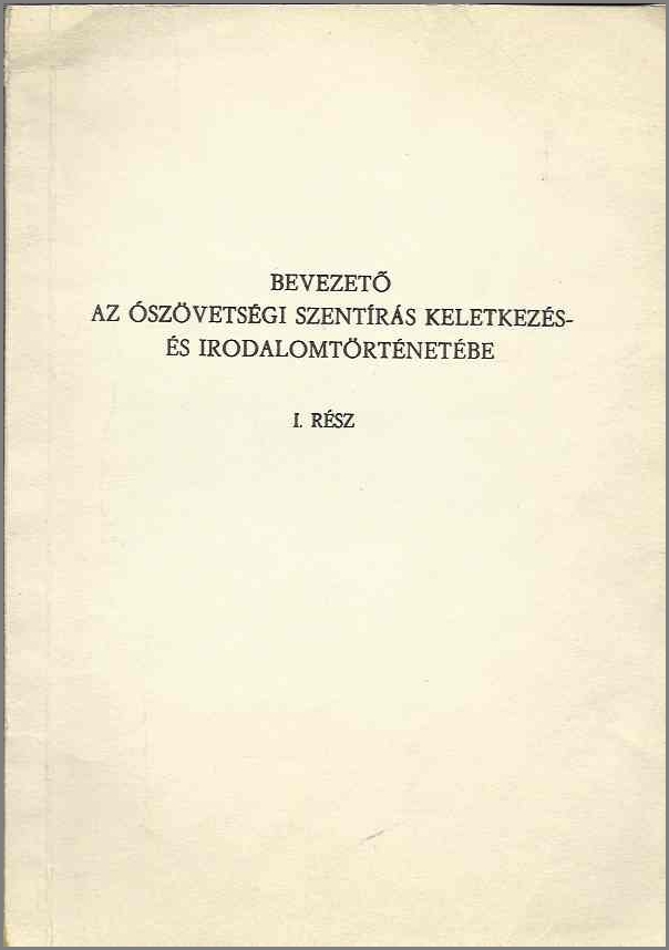 Bevezető az Ószövetségi szentírás keletkezés- és irodalomtörténetébe