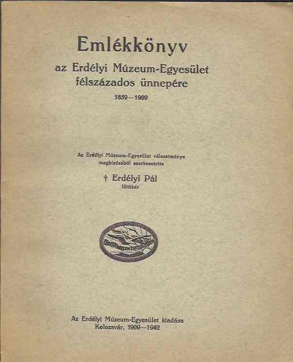 Emlékkönyv az Erdélyi Múzeum-Egyesület félszázados ünnepére