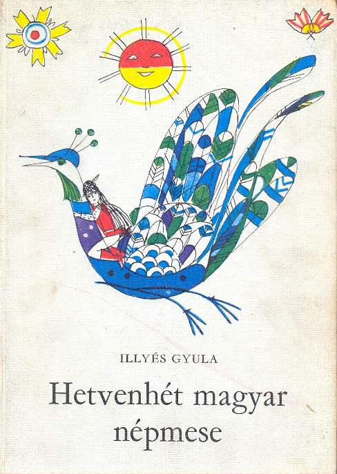 Illyés Gyula: Hetvenhét magyar népmese