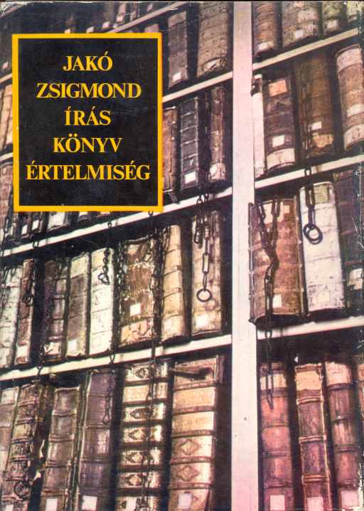 Jakó Zsigmond: Írás, könyv, értelmiség