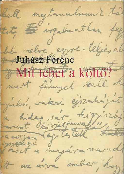 Juhász Ferenc: Mit tehet a költő