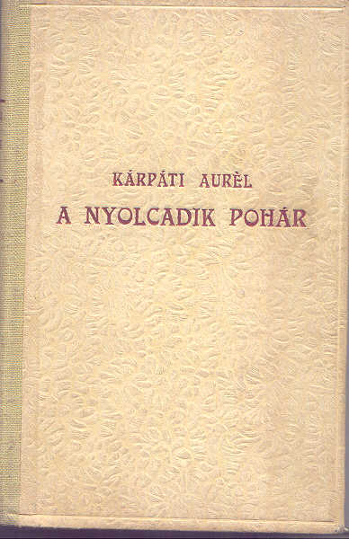 Kárpáti Aurél: A nyolcadik pohár