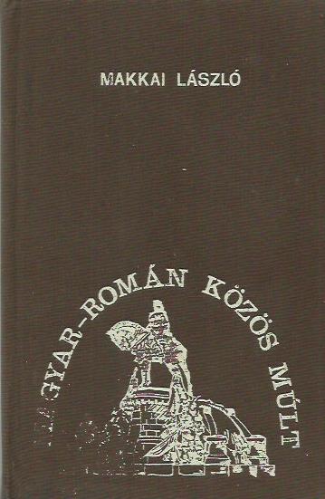 Makkai László: Magyar-román közös múlt