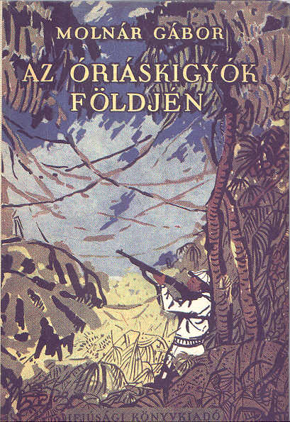 Molnár Gábor: Az óriáskígyók földjén