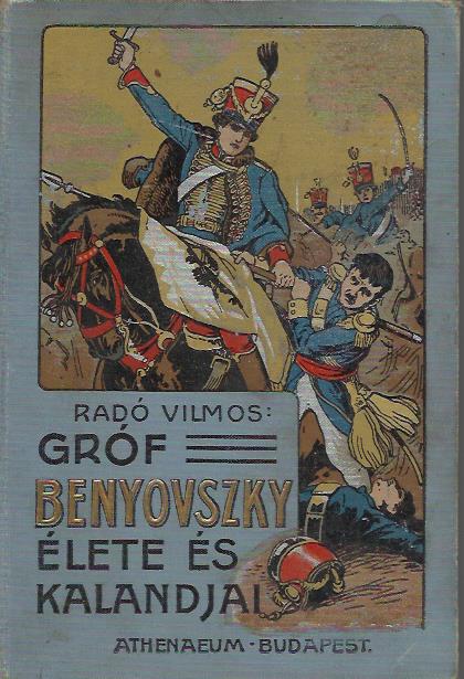 Radó Vilmos: Gróf Benyovszky Móricz élete és kalandjai