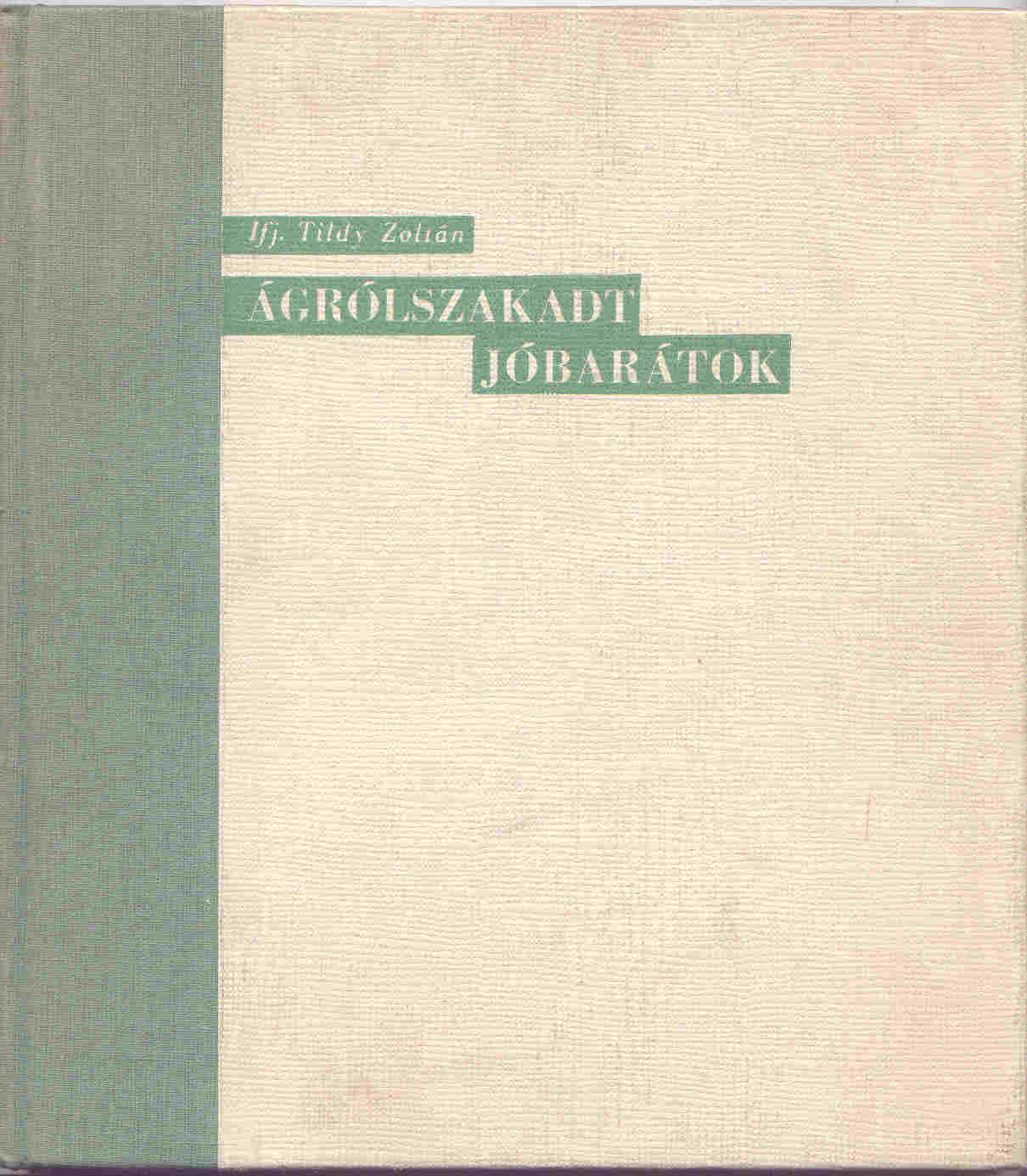 Tildy Zoltán, ifj.: Ágrólszakadt jóbarátok
