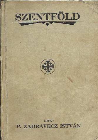 P. Zadravecz István: Szentföld