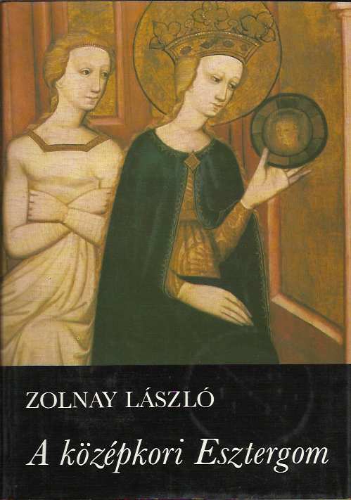 Zolnay László: A középkori Esztergom