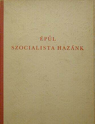 Épül szocialista hazánk