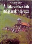 Balassa Iván: A határainkon túli magyarok néprajza
