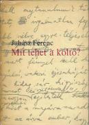 Juhász Ferenc: Mit tehet a költő