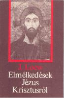 Elmélkedések Jézus Krisztusról