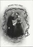 Schéda Mária: Boldog vagy, Sára? Salkaházi Sára útja a vértanúságig