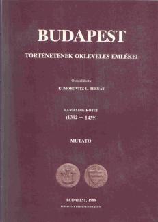 Budapest történetének okleveles emlékei 3. kötet (1382-1439) Mutató