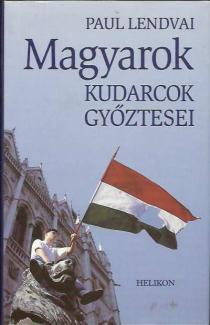 Paul Lendvai: Magyarok kudarcok győztesei