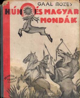 Gaál Mózes: Hún és magyar mondák