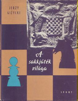 Jerzy Gizycki: A sakkjáték világa