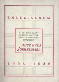 Emlék-album a detroiti Magyar Hitközség Husz éves jubileumára