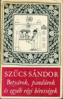 Szűcs Sándor: Betyárok, pandúrok...