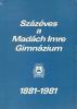 Százéves a Madách Imre Gimnázium 1881-1981